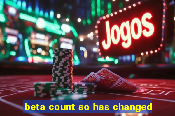 beta count so has changed